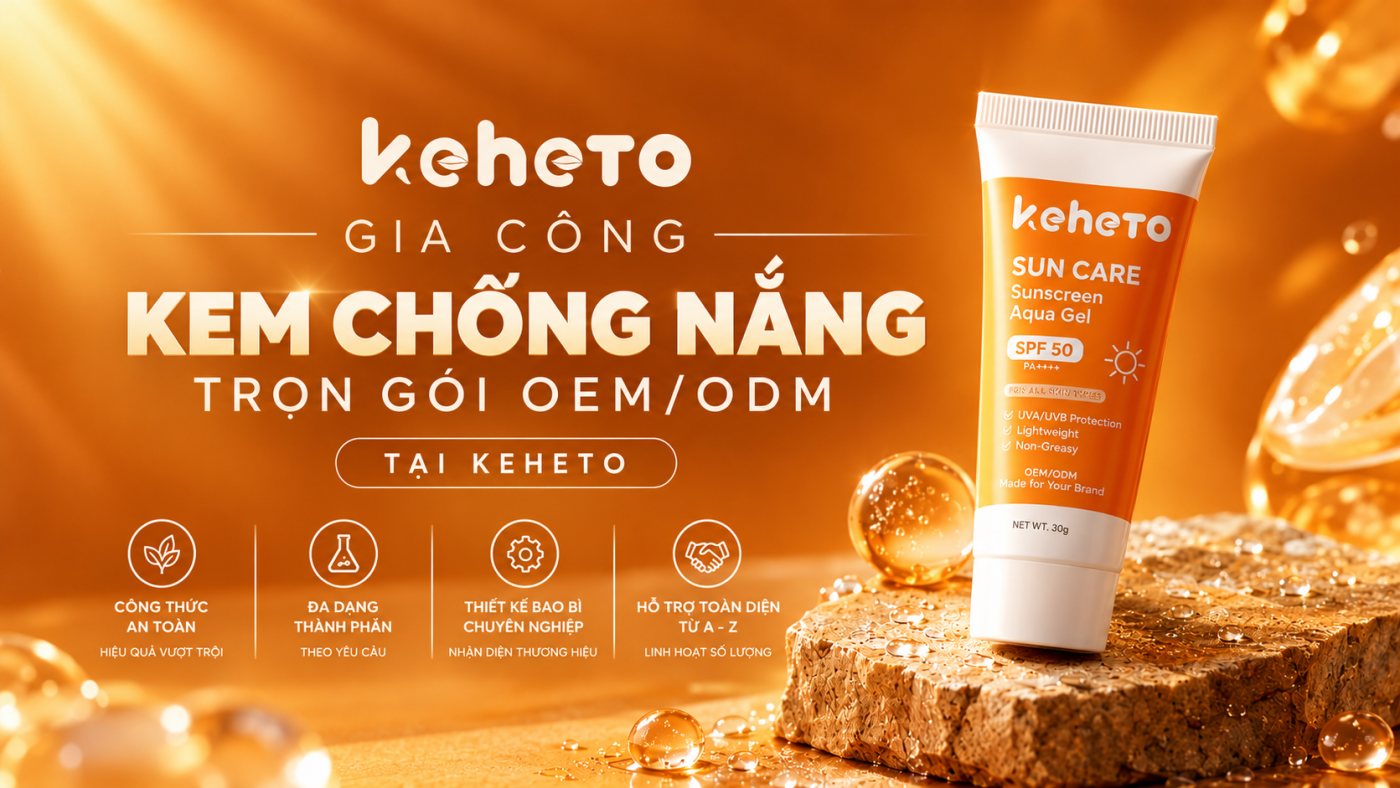 Gia công kem chống nắng tại Keheto