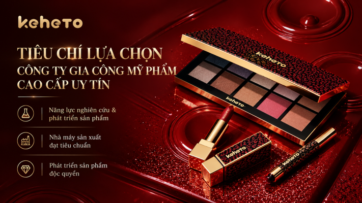 Gia công mỹ phẩm cao cấp, chuyên nghiệp, uy tín